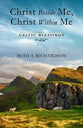 Christ Beside Me, Christ Within Me: Celtic Blessing