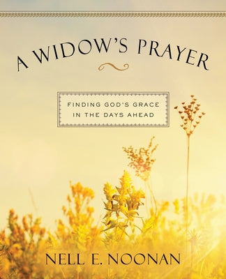 A Widow's Prayer: Finding God's Grace For the Days Ahead (Large Print)
