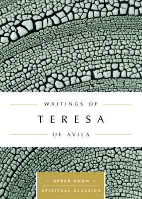 Writings of Teresa of Avila (Upper Room Spiritual Classics Series)