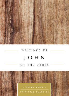 Writings of John of the Cross (Upper Room Spiritual Classics Series)