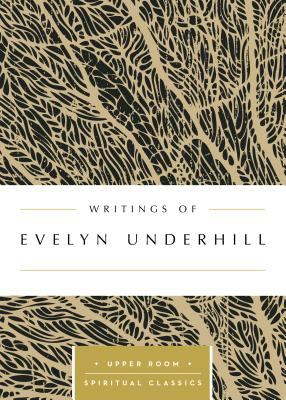 Writings of Evelyn Underhill (Upper Room Spiritual Classics Series)