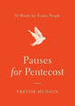 Pauses For Pentecost: 50 Words For Easter People