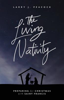 The Living Nativity: Preparing For Christmas With Saint Francis