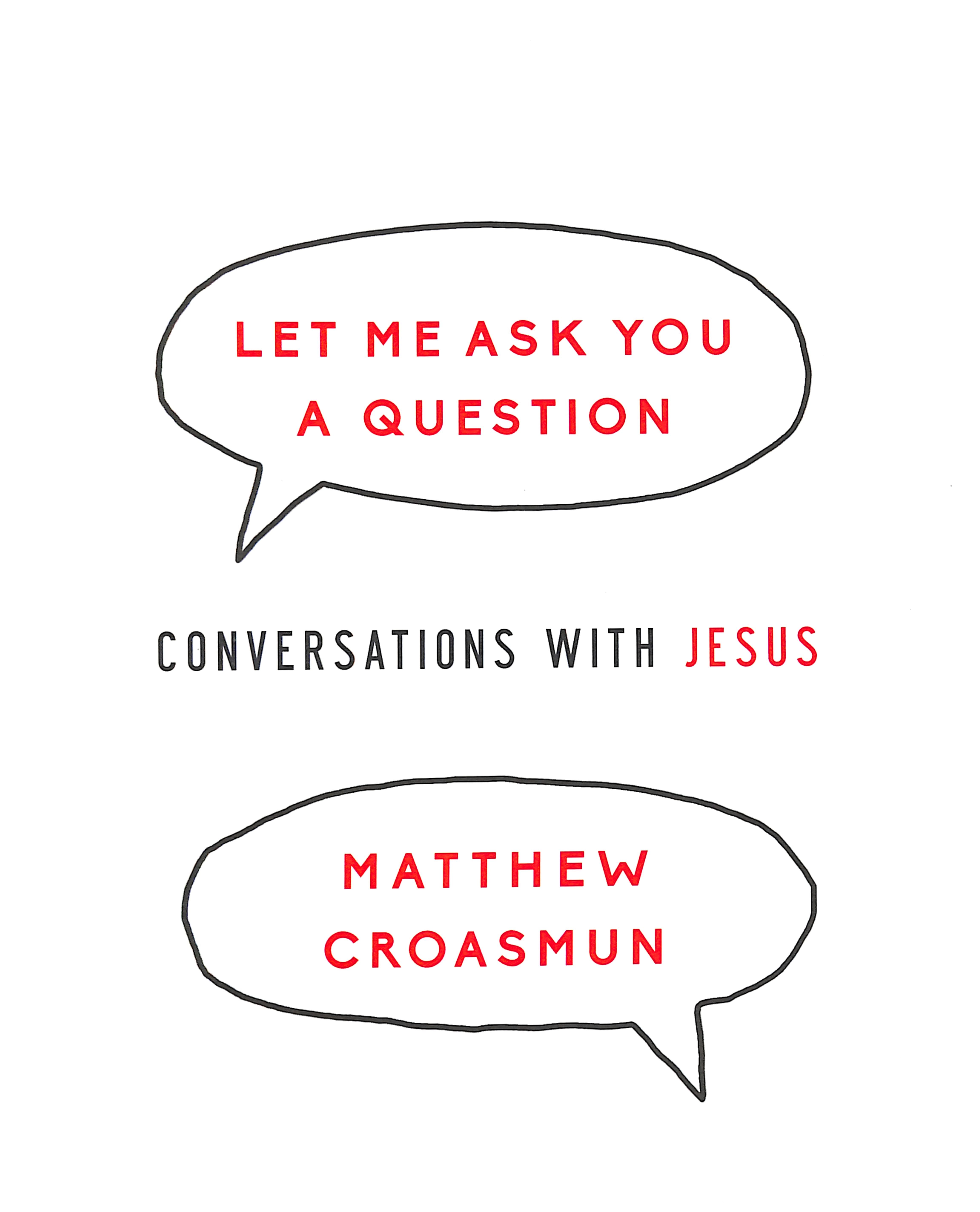 Let Me Ask You a Question: Conversations With Jesus