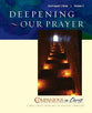 Deepening Our Prayer (Participant's Book) (Companions In Christ Series)