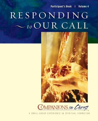 Companions in Christ #04: Responding to Our Call (Participant's Book) (Companions In Christ Series)