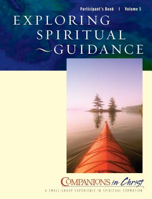 Exploring Spiritual Guidance (Participant's Book) (Companions In Christ Series)