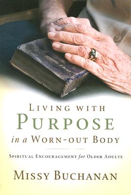Living With Purpose in a Worn-Out Body