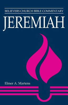 Jeremiah (Believer's Church Bible Commentary Series)