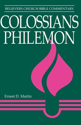 Colossians, Philemon (Believer's Church Bible Commentary Series)