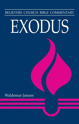 Exodus (Believer's Church Bible Commentary Series)