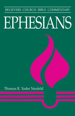 Ephesians (Believer's Church Bible Commentary Series)