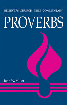 Proverbs (Believer's Church Bible Commentary Series)