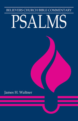 Psalms: Believers Church Bible Commentary Series