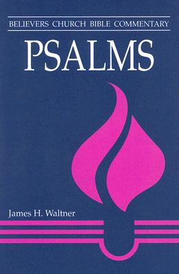 Psalms: Believers Church Bible Commentary Series