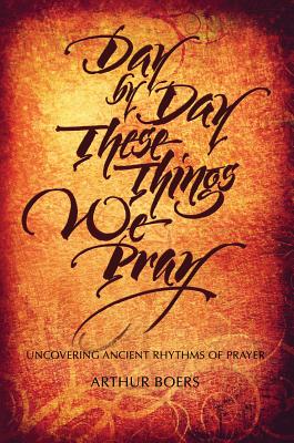 Day By Day These Things We Pray