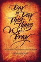 Day By Day These Things We Pray