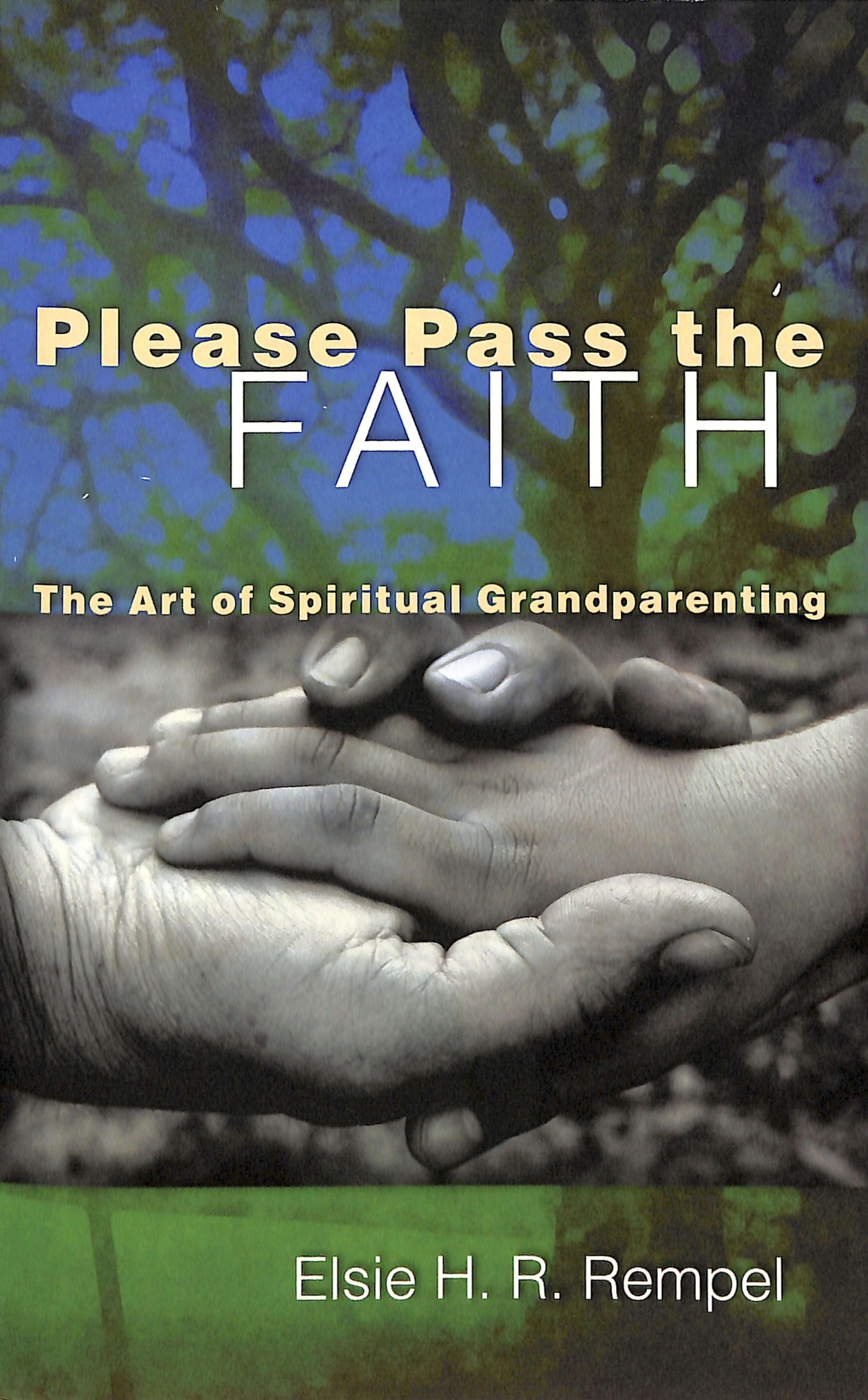 Please Pass the Faith: The Art of Spiritual Grandparenting