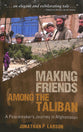 Making Friends Among the Taliban: A Peacemaker's Journey in Afghanistan