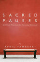Sacred Pauses: Spiritual Practices For Personal Renewal