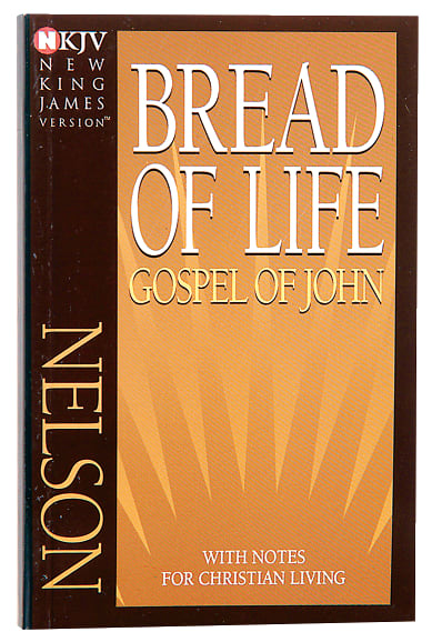 NKJV Bread of Life Gospel of John: With Notes For Christian Living