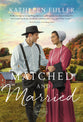 Matched and Married (#02 in Amish Mail-order Bride Series)