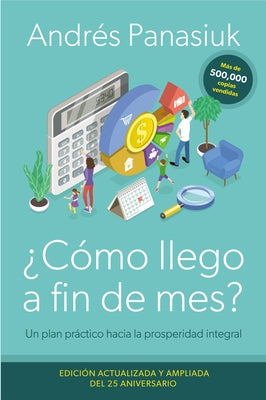 Como Llego a Fin De Mes?: Un Plan Practico Hacia La Prosperidad Integral (Edicion Del 25 Aniversario) (Spanish)
