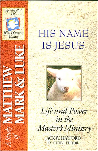 Sflb #15: His Name is Jesus (Spirit Filled Life Bible Discovery) (Matthew, Mark & Luke) (#15 in Spirit-filled Life Bible Discovery Guide Series)