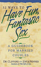 52 Ways to Have Fun, Fantastic Sex: A Guidebook For Married Couples
