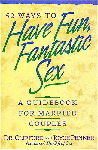52 Ways to Have Fun, Fantastic Sex: A Guidebook For Married Couples