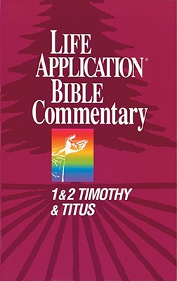 1 & 2 Timothy and Titus (Life Application Bible Commentary Series)