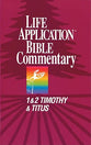 1 & 2 Timothy and Titus (Life Application Bible Commentary Series)