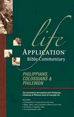 Philippians, Colossians & Philemon (Life Application Bible Commentary Series)