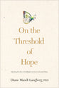 On the Threshold of Hope (American Association Of Christian Counselors Series)
