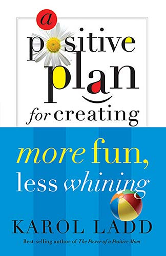 A Positive Plan For Creating More Fun, Less Whining