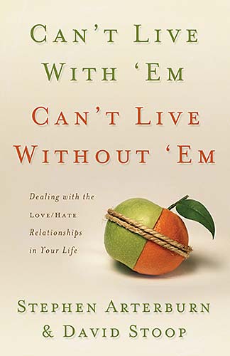 Can't Live With 'Em, Can't Live Without 'Em