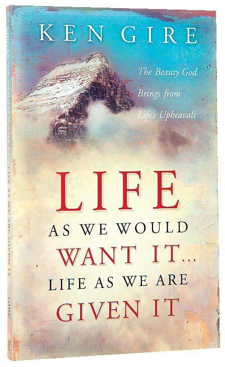 Life as We Would Want It...Life as We Are Given It