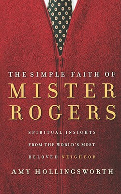 The Simple Faith of Mister Rogers