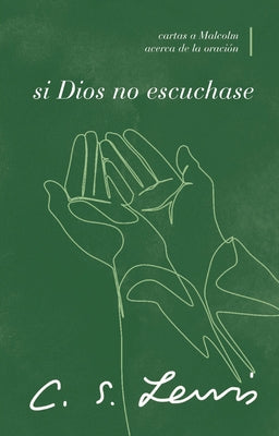 Si Dios No Escuchase: Cartas a Malcolm Acerca De La Oracion (Spanish)