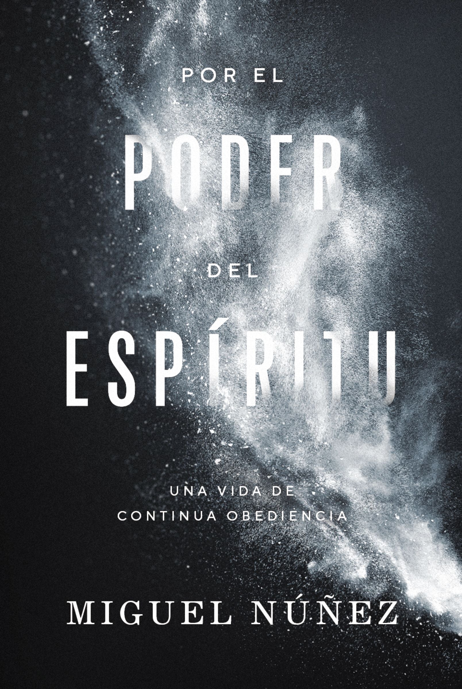 Por El Poder Del Espiritu: Una Vida De Continua Obediencia (Spanish)