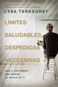 Limites Saludables, Despedidas Necesarias: Ama a Los Demas Sin Perder Lo Mejor De Ti (Spanish)