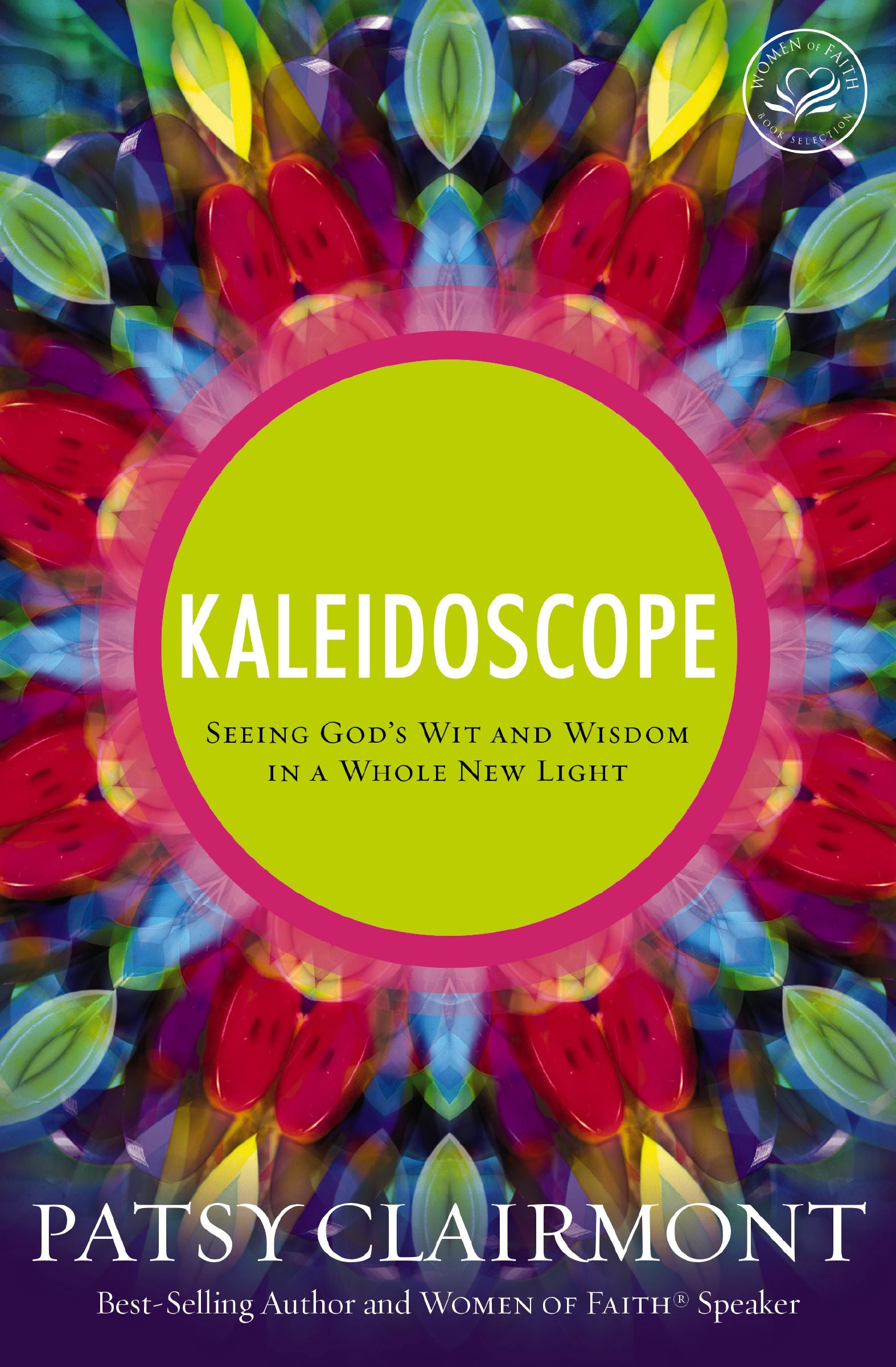 Kaleidoscope: Seeing God's Wit and Wisdom in a Whole New Light