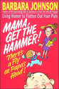 Mama, Get the Hammer There's a Fly on Papa's Head