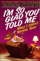 I'm So Glad You Told Me