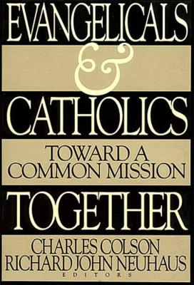 Evangelicals and Catholics Together: Toward a Common Mission