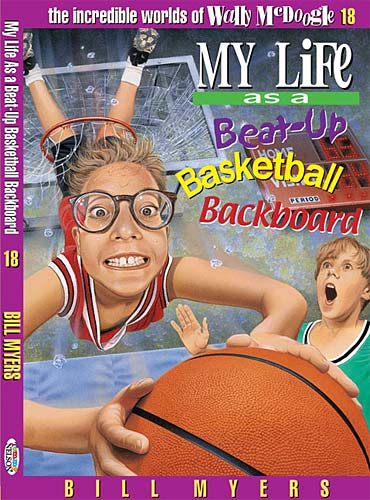 My Life as a Beat Up Basketball Backboard (#18 in Wally Mcdoogle Series)