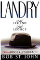 Landry the Legend and the Legacy
