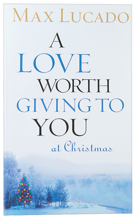 A Love Worth Giving to You At Christmas