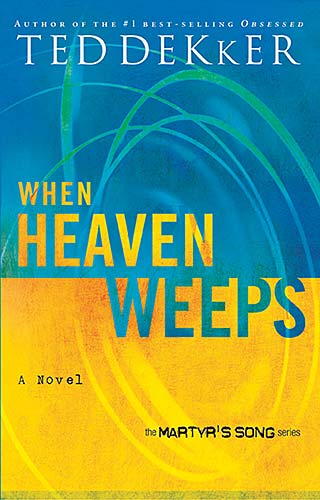 When Heaven Weeps (#02 in Martyr's Song Series)