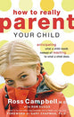 How to Really Parent Your Child